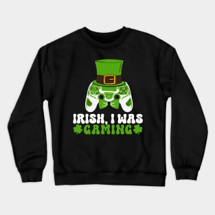 Irish I Was Gaming Funny St Patricks Day Gamer Crewneck Sweatshirt